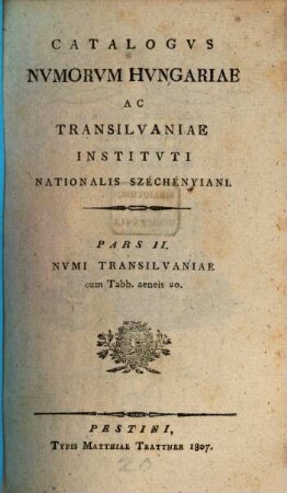 Catalogus numorum Hungariae ac Transilvaniae instituti nationalis Széchényiani. 2, Numi Transilvaniae