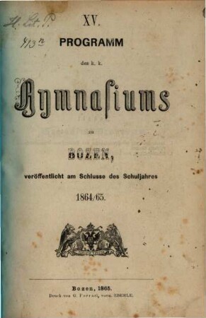 Programm des K.K. Gymnasiums zu Bozen : veröffentlicht am Schlusse des Schuljahres .... 1864/65 = 15