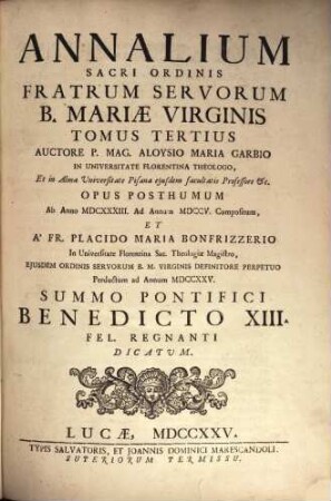 Annalium Sacri Ordinis Fratrum Servorum B. Mariae Virginis A suae Institutionis exordio Centuriae Quatuor. 3