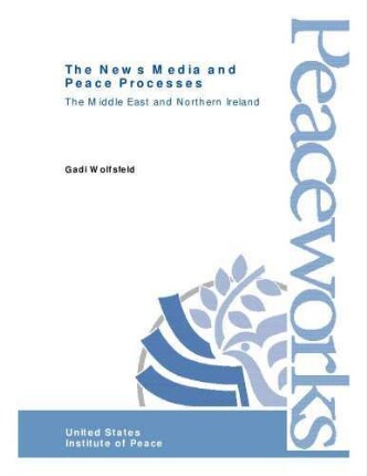 The news media and peace processes : the Middle East and Northern Ireland