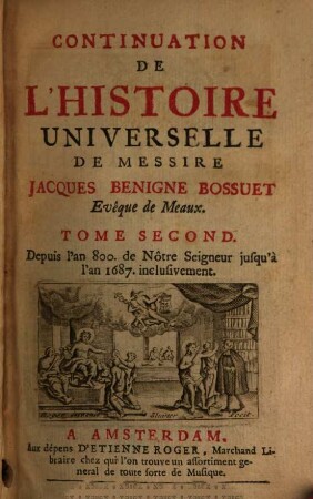 Continuation de l'histoire universelle, 2. Depuis l'an 800 de Nôtre Seigneur jusqu'à l'an 1687 inclusivement
