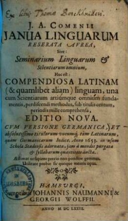 Ianua linguarum reserata aurea : sive seminarium linguarum et scientiarum omnium ; Hoc est: compendiosa Latinam & quamlibet aliam linguam, una cum scientiarum artiumque omnium fundamentis, perdiscendi methodus, sub titulis centum, periodis mille comprehensa
