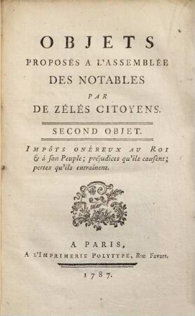 Objets proposés à l'Assemblée des Notables, 2. Impôts onéreux au roi et à son peuple, préjudices qu'ils causent, pertes qu'ils entraînent
