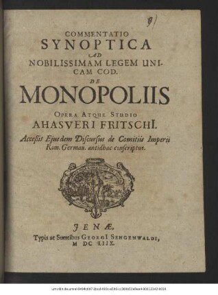 Commentatio Synoptica Ad Nobilissimam Legem Unicam Cod. De Monopoliis