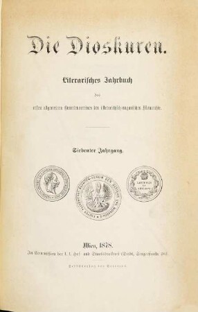 Die Dioskuren : literarisches Jahrbuch d. Ersten Allgemeinen Beamten-Vereins der Österreichisch-Ungarischen Monarchie. 7. 1878