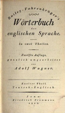 Bailey-Fahrenkrüger's Wörterbuch der englischen Sprache. 2, Teutsch - Englisch