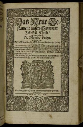 Das Neue Testament unsers Herrn Jesu Christi / verdeutscht durch D. Martin. Luther.