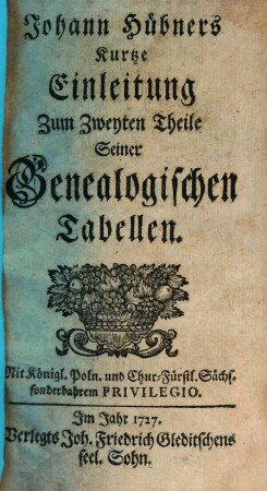 Johann Hübners Kurtze Einleitung Zum ... Theile Seiner Genealogischen Tabellen, 2