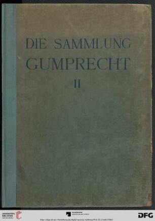 Band 2: Die Sammlung Wilhelm Gumprecht, Berlin: Versteigerung, ... 21. März 1918 und die folgenden Tage in den Versteigerungsräumen Berlin, W 15, Kurfürstendamm 208/209: Die Bildwerke