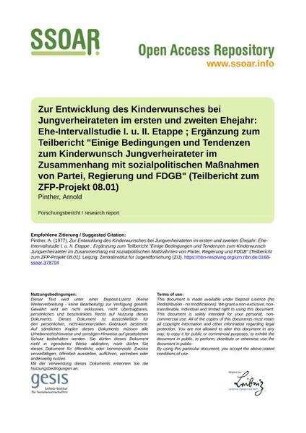 Zur Entwicklung des Kinderwunsches bei Jungverheirateten im ersten und zweiten Ehejahr: Ehe-Intervallstudie I. u. II. Etappe ; Ergänzung zum Teilbericht "Einige Bedingungen und Tendenzen zum Kinderwunsch Jungverheirateter im Zusammenhang mit sozialpolitischen Maßnahmen von Partei, Regierung und FDGB" (Teilbericht zum ZFP-Projekt 08.01)
