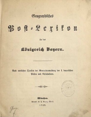 Geographisches Post-Lexikon für das Königreich Bayern : Nach amtlichen Quellen der Generalverwaltung der k. bayerischen Posten und Eisenbahnen