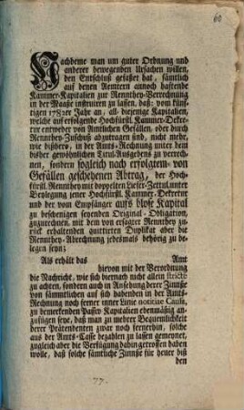 Nachdeme man um guter Ordnung und anderer bewegenden Ursachen willen, den Entschluß gefaßet hat, sämtlich auf denen Aemtern annoch haftende Kammer-Kapitalien zur Rennthey-Verrechnung in der Maaße instruiren zu lassen ...