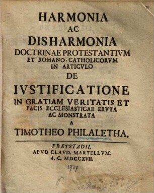 Harmonia ac disharmonia doctrinae Protestantium et Romano-Catholicorum in articulo de Iustificatione ...