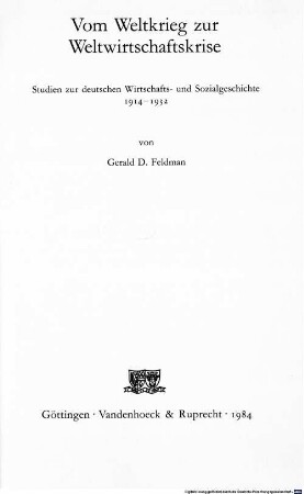 Vom Weltkrieg zur Weltwirtschaftskrise : Studien zur deutschen Wirtschafts- und Sozialgeschichte 1914-1932