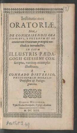 Institutiones Oratoriae, Sive De Conscribendis Orationibus : e Veterum Et Recentiorum Oratorum praeceptis methodica introductio