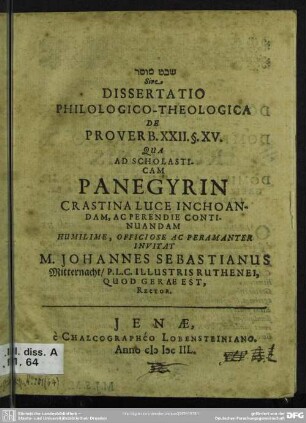 Dissertatio philologico-theologica de proverb. XXII § XV. qua ad scholasticam panegyrin