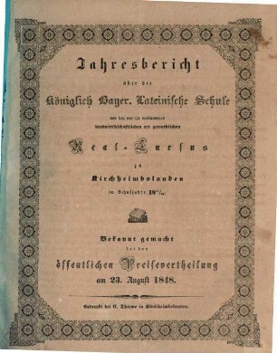 Jahresbericht über die Königlich-Bayer. Lateinische Schule und den mit ihr Verbundenen Landwirthschaftlichen und Gewerblichen Real-Kursus zu Kirchheimbolanden : im Schuljahr ... 1847/48 (1848)