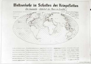 Weltverkehr im Schatten der Kriegsflotten. Die Seemächte - Unfreiheit der Meere im Ernstfall! Karte von Dr. Reibisch, Dresden. ca. 1:100 000 000 (1939)