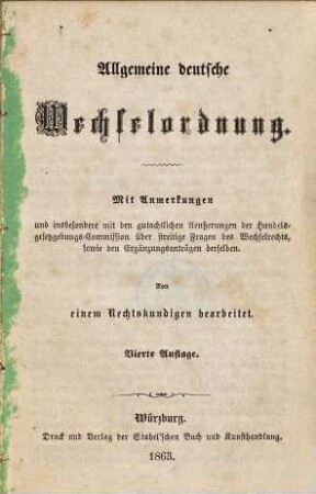 Allgemeine deutsche Wechselordnung : mit Anmerkungen und insbesondere mit den gutachtlichen Aeußerungen der Handelsgesetzgebungs-Commission über streitige Fragen des Wechselrechts, sowie den Ergänzungsanträgen derselben