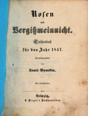 Rosen und Vergißmeinnicht : dargebracht dem Jahre ... 1847