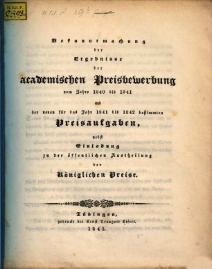 Bekanntmachung der Ergebnisse der akademischen Preisbewerbung vom Jahre ... und der neuen für das Jahr ... bestimmten Preisaufgaben. 1840/41. Preisaufgaben 1841 - 1842