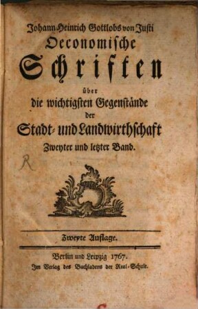 Johann Heinrich Gottlobs von Justi Oeconomische Schriften über die wichtigsten Gegenstände der Stadt- und Landwirthschaft. 2