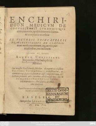 Enchiridion Medicum De Cognoscendis Curandis'Que tam externis, quam internis humani corporis morbis : Cum Rerum ac verborum ... Indice