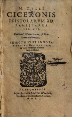 M. Tullii Ciceronis Epistolarum Ad Familiares Lib. XVI.