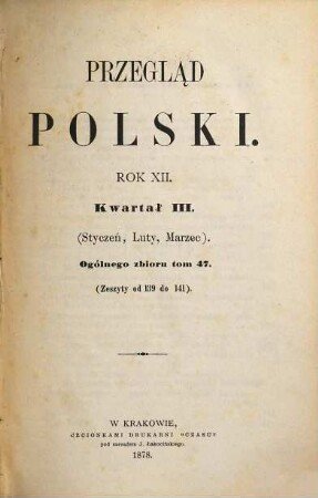 Przegla̜d polski : pismo poświe̜cone polityce i literaturze. 12,3, 1877/78,47 = R. 12