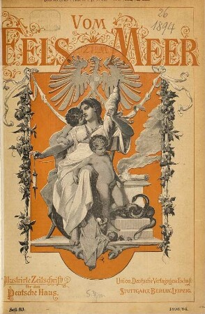 Vom Fels zum Meer : Spemann's illustrirte Zeitschrift für das deutsche Haus. [26]. 1894