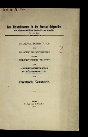 Das Kleinbahnwesen in der Provinz Ostpreussen vom volkswirtschaftlichen Standpunkte aus betrachtet
