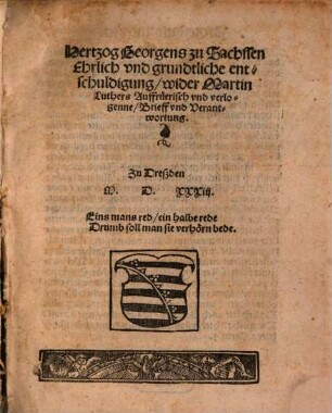 Auff Luthers Trostbrieff an ettliche zu Leyptzigk, Antwort vnd grundtliche vnterricht, was mit denselbigen gehandelt, Vnd von beider gstalt des Sacraments : Mit einer Vorrede von grossem Schaden des Teutschen lands, aus Luthers Schrifften