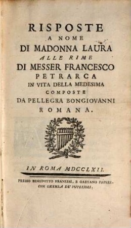 Risposte a nome di Madonna Laura alle rime di M. Francesco Petrarca, in vita della medesima
