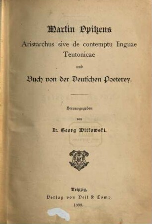 Martin Opitzens Aristarchus sive de contemptu linguae Teutonicae und Buch von der deutschen Poeterey