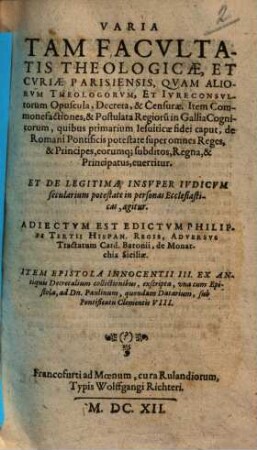 Varia Tam Facvltatis Theologicae, Et Cvriae Parisiensis, Qvam Aliorvm Theologorvm, Et Ivreconsvltorum Opuscula, Decreta, & Censurae