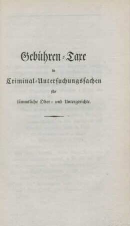 Gebühren-Taxe in Criminal-Untersuchungssachen für sämmtliche Ober- und Untergerichte.