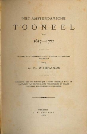Het Amsterdamsche Tooneel van 1617 - 1772 : Bewerkt naar meerendeels onuitgegeven, authentieke bescheiden