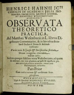 1: Henrici Hahnii ICti Codicis In Academia Iulia Professoris ... Observata Theoretico Practica, Ad Matthaei Wesenbecii in L. libros Digestorum Commentarios, & in hos editas Reinhardi Bachovii Notas & Animadversiones. 1