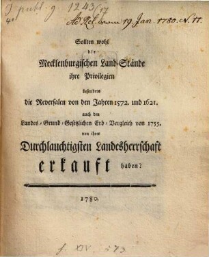 Sollten wohl die Mecklenburgischen Land-Stände ihre Privilegien besonders die Reversalen ... von ihrer durchlauchtigsten Landesherrschaft erkauft haben?