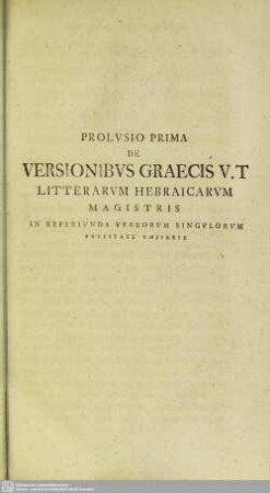 Prolusio Prima De Versionibus Graecis V. T Litterarum Hebraicarum Magistris in Reperiunda Verborum Singulorum Potestate Universe