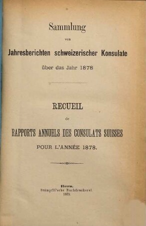 Sammlung von Jahresberichten schweizerischer Konsulate : über d. Jahr ... = Recueil de rapports annuels des consulats suisses. 1878 (1879)