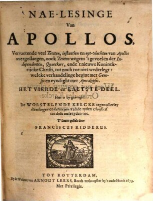 Apollos, Ofte Zedige Verantwoorder Voor de Leere der Gereformeerde Kercke : Uyt de Heylige Schriftuere tegen de uytvluchten van allerley Partyen ; Als mede Tegen allerley Tegenwerpingen uyt de Schriftueren en Instantien, waer door deselvige Leere wort bestreden, 4. Hier is by gevoeght De Worstelende Kercke tegen allerley dwaelingen en ketterijen van de tyden Christi af tot dese onse tyden toe