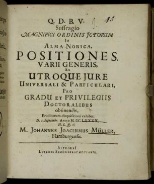 Suffragio Magnifici Ordinis ICtorum In Alma Norica. Positiones. Varii Generis, Ex Utroque Iure Universali & Particulari