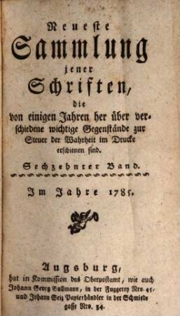 Neueste Sammlung jener Schriften, die von einigen Jahren her über verschiedene wichtige Gegenstände zur Steuer der Wahrheit im Drucke erschienen sind, 16. 1785