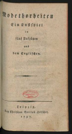 Modethorheiten : Ein Lustspiel in fünf Aufzügen aus dem Englischen