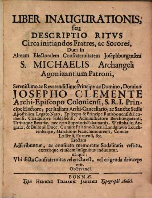 Liber inaugurationis, seu descriptio ritus circa initiandos fratres et sorores in Confraternitatem Josephburgensem S. Michaelis
