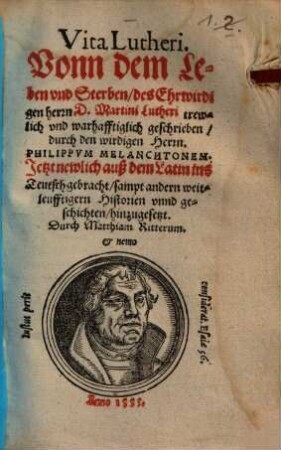 Vita Lutheri : Vonn dem Leben vnd Sterben des Ehrwirdigen herrn D. Martini Lutheri