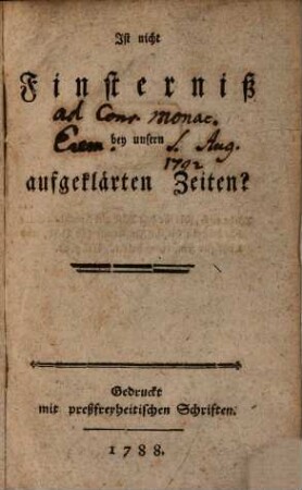 Ist nicht Finsterniß bey unsern aufgeklärten Zeiten?