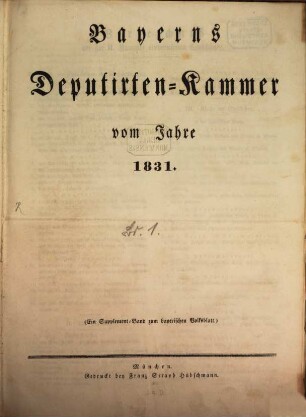 Bayerns Deputirten-Kammer vom Jahre 1831 : (ein Supplement-Band zum bayerischen Volksblatt). [1]