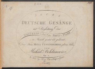 Sechs Deutsche Gesänge mit Begleitung der Guitarre oder des Forte-Piano : Op. 2.